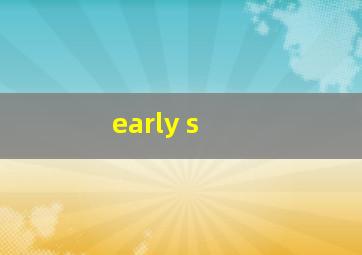  early s